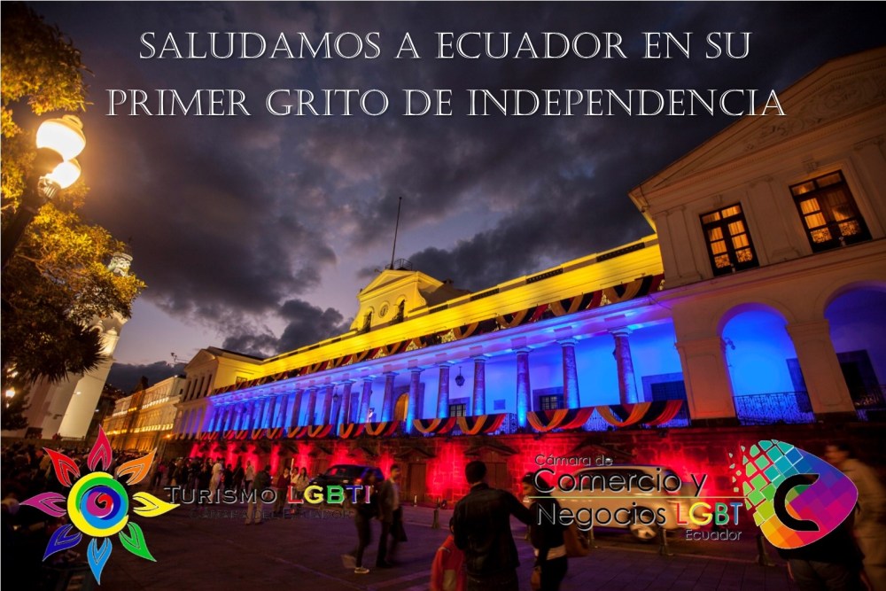 Saludamos a Ecuador en su primer grito de independencia 10 de agosto - Cámara de Comercio y negocios LGBT del Ecuador - Cámara de Turismo LGBTI de Ecuador